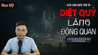 Truyện Ma: Diệt Quỷ Làng Đông Quan - Seri Sơn Điêu Trừ Tà Mc Đình Soạn Kể HÃI