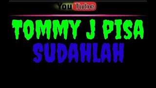 karaoke tommy j pisa - sudahlah