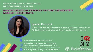 Making Sense of Complex Patient-Generated Mobile Health Data w/ Ipek Ensari - nyhackr January Meetup