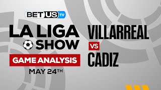 Villarreal vs Cadiz | La Liga Expert Predictions, Soccer Picks & Best Bets