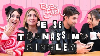 E SE TORNASSIMO SINGLE? feat. ROCCOTNL e GLORIA MARIA CORSO 🎀 Bla Bla Blush ep.9