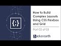 How to build complex layouts using CSS Flexbox and Grid - Part 2 of 3