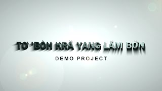 TƠ BÔH KRĂ YANG LĂM BƠN || PROJECT