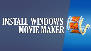 Re-install old Windows Movie Maker (2021)