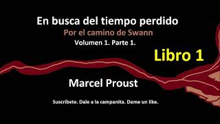 Marcel Proust.  En Busca Del Tiempo Perdido.  Por El Camino De Swann.  Volumen 1.  Parte 1  Libro 1.