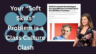 Your "Soft Skills" Problem is a Class Culture Clash