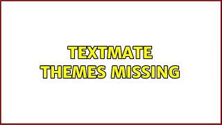 TextMate Themes Missing