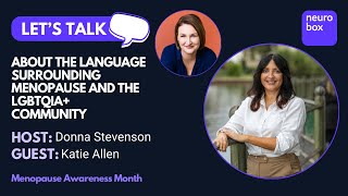 Let's Talk About language surrounding menopause and the LGBTQIA+  community