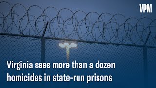 Why Do So Many Die in State Custody and Is There Enough Oversight of Virginia Prisons?