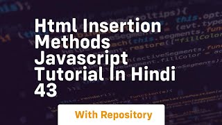 Html insertion methods javascript tutorial in hindi 43