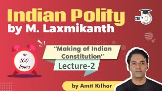Indian Polity by M Laxmikanth for UPSC - Lecture 2 - Making of Indian Constitution | Amit Kilhor