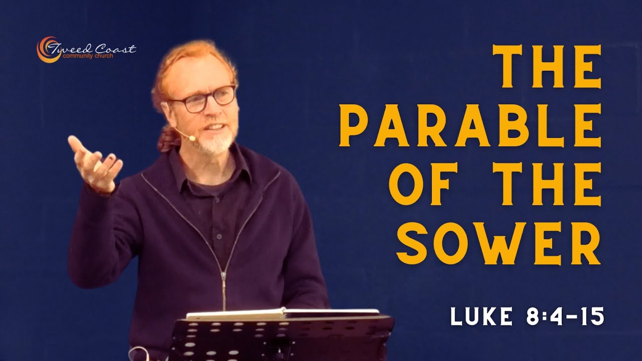 The Parable Of The Sower Luke 8 4 15 Tweed Coast Community Baptist