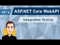 Integration Testing ASP.NET Core 6 WebAPI Applications
