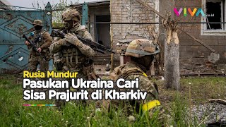Aksi Pasukan Ukraina Sisir Kharkiv, Cari Tentara Rusia yang Tertinggal