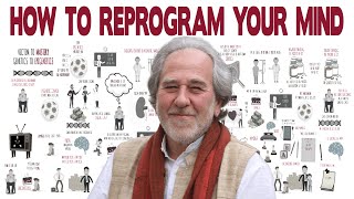 Dr. Bruce Lipton Explains How to Reprogram Your Mind