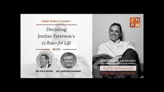 Decoding Jordan Peterson's 12 Rules for Life with Dr. Paul T. P. Wong and Dr. Gordon Carkner