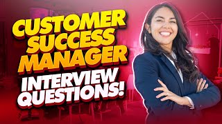 CUSTOMER SUCCESS MANAGER Interview Questions And Answers!