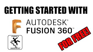 Getting Started With Fusion 360 - It's Free! - Chris's Basement 2024