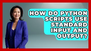 How Do Python Scripts Use Standard Input And Output? - Python Code School