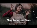 Mind Relax Lofi Mashup I Hindi Bollywood | Songs |Slowed x Reverb | Feel This Vibes
