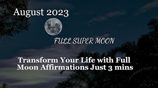 1 august 2023 supermoon affirmations that works|full moon ritual #fullmoon #supermoon