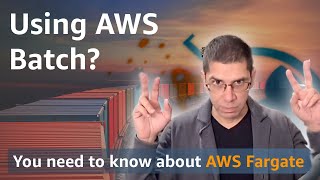 What you need to know about AWS Batch on Fargate