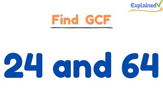 How to Find the Greatest Common Factor for 24 and 64