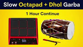 Slow Octapad + Dhol Garba Loop | 1 Hour Continue