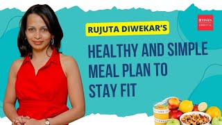 Rujuta Diwekar's Simple and Healthy Meal Plan | Unlock Your Fitness Potential With These Simple Tips