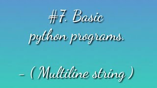 #7.How to print a string in multiple lines. | python examples.