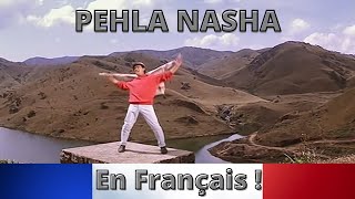 Pehla Nasha (Jo Jeeta Wohi Sikandar); translated into French