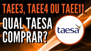 [ATUALIZADO] QUAL TAESA COMPRAR? TAEE3 TAEE4 ou TAEE11? QUAL PAGA O MAIOR DIVIDENDO?