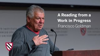 Francisco Goldman | A Reading from a Work in Progress || Radcliffe Institute
