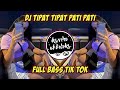 DJ Tipat Tipat Pati Pati Full Bass Tik Tok | Full Beat Jedag Jedug 2022