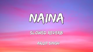 Naina [Slowed + Reverb] - Arijit Singh | Lofi Lover | Textaudio | Musiclover|LSR|