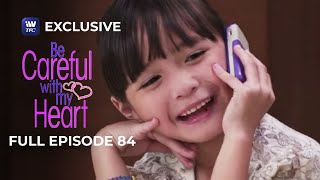 Full Episode 84 | Be Careful With My Heart