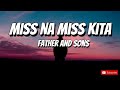 Father & Sons - Miss Na Miss Kita [HQ] (Lyric Video)
