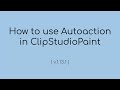 Basics of Autoaction in [ClipStudioPaint]