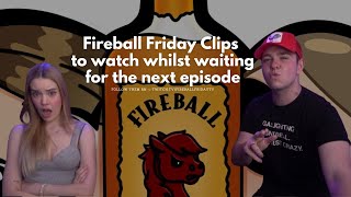 Fireball Friday clips to watch whilst waiting for the next episode