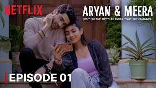 Episode 1 - Moving In Together! | Aryan & Meera | Taaruk Raina & Zayn Marie | Netflix India