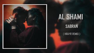 Al Shami - Sabran (HRAYR Remix)