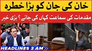 Imran Khan Life In Danger | BOL News Headlines At 3 AM | Hearing In Court