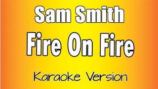 Sam Smith -  Fire On Fire (Karaoke Version)