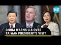 China threatens U.S again; Warns of retaliation if House Speaker meets Taiwan President | Details