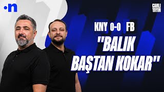Konyaspor - Fenerbahçe Maç Sonu | Serdar Ali Çelikler, Onur Tuğrul