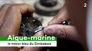 Aigue-marine : le trésor bleu du Zimbabwe