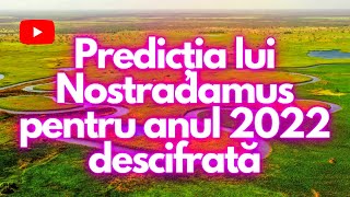 Predicția lui Nostradamus pentru anul 2022 descifrată