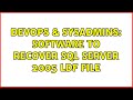 DevOps & SysAdmins: Software to recover SQL Server 2005 ldf file (4 Solutions!!)