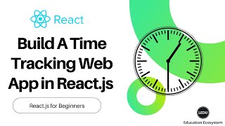 Build A Time Tracking Web App in React.js | React js for Beginners | #reactjs #programming