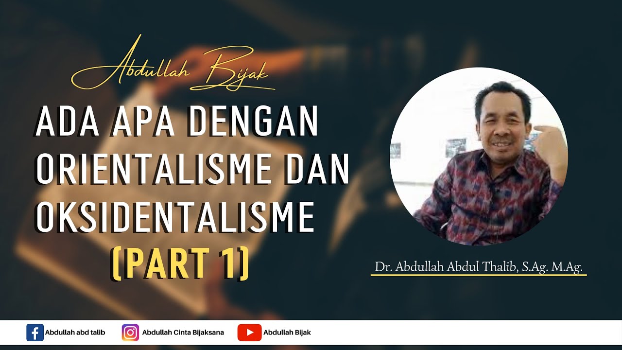 Ada Apa Dengan Orientalisme Dan Oksidentalisme (Part 1) | Abdullah ...